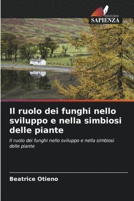 bokomslag Il ruolo dei funghi nello sviluppo e nella simbiosi delle piante