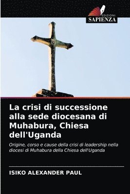 La crisi di successione alla sede diocesana di Muhabura, Chiesa dell'Uganda 1