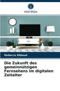 bokomslag Die Zukunft des gemeinntzigen Fernsehens im digitalen Zeitalter