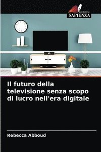 bokomslag Il futuro della televisione senza scopo di lucro nell'era digitale