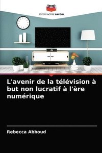 bokomslag L'avenir de la tlvision  but non lucratif  l're numrique