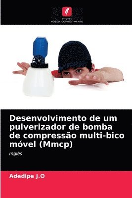 bokomslag Desenvolvimento de um pulverizador de bomba de compresso multi-bico mvel (Mmcp)