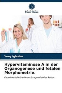 bokomslag Hypervitaminose A in der Organogenese und fetalen Morphometrie.