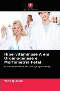 bokomslag Hipervitaminose A em Organognese e Morfometria Fetal.