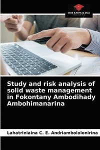 bokomslag Study and risk analysis of solid waste management in Fokontany Ambodihady Ambohimanarina