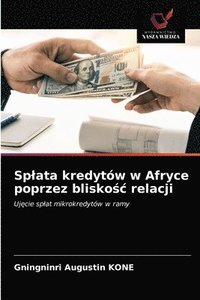 bokomslag Splata kredytw w Afryce poprzez blisko&#347;c relacji