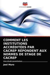 bokomslag Comment Les Institutions Accrdites Par Cacrep Rpondent Aux Normes de Stage de Cacrep