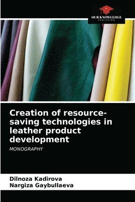 Creation of resource-saving technologies in leather product development 1