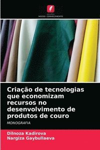 bokomslag Criao de tecnologias que economizam recursos no desenvolvimento de produtos de couro