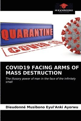 Covid19 Facing Arms of Mass Destruction 1