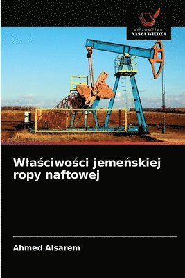 bokomslag Wla&#347;ciwo&#347;ci jeme&#324;skiej ropy naftowej