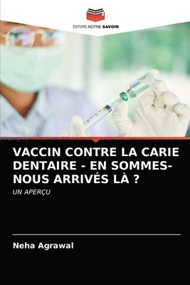 Vaccin Contre La Carie Dentaire - En Sommes-Nous Arrives LA ? 1