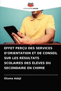 bokomslag Effet Peru Des Services d'Orientation Et de Conseil Sur Les Rsultats Scolaires Des lves Du Secondaire En Chimie