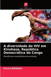 bokomslag A diversidade do HIV em Kinshasa, Repblica Democrtica do Congo