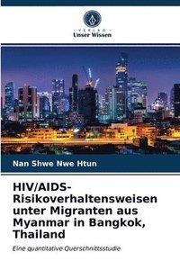 bokomslag HIV/AIDS-Risikoverhaltensweisen unter Migranten aus Myanmar in Bangkok, Thailand