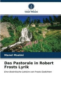 bokomslag Das Pastorale in Robert Frosts Lyrik