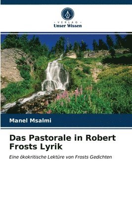 Das Pastorale in Robert Frosts Lyrik 1