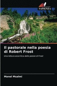 bokomslag Il pastorale nella poesia di Robert Frost