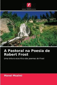 bokomslag A Pastoral na Poesia de Robert Frost