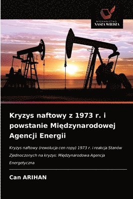 Kryzys naftowy z 1973 r. i powstanie Mi&#281;dzynarodowej Agencji Energii 1