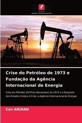 Crise do Petrleo de 1973 e Fundao da Agncia Internacional de Energia 1