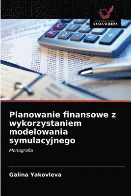 Planowanie finansowe z wykorzystaniem modelowania symulacyjnego 1