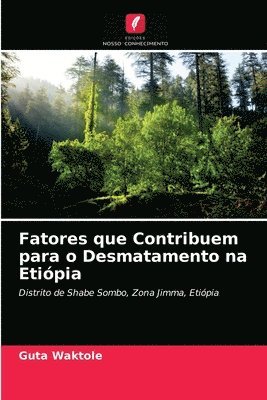 Fatores que Contribuem para o Desmatamento na Etipia 1