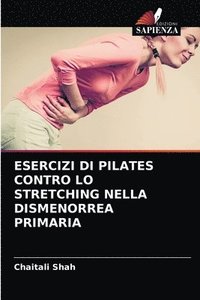 bokomslag Esercizi Di Pilates Contro Lo Stretching Nella Dismenorrea Primaria