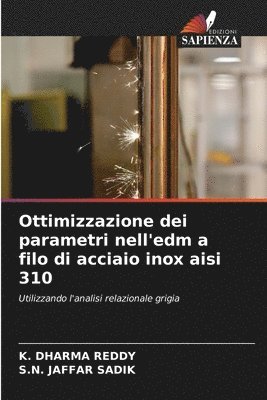 K Dharma Reddy, S N Jaffar Sadik, K. Dharma Reddy, S. N. Jaffar Sadik, S.N. JAFFAR SADIK - Ottimizzazione dei parametri nell'edm a filo di acciaio inox aisi 310, Häftad