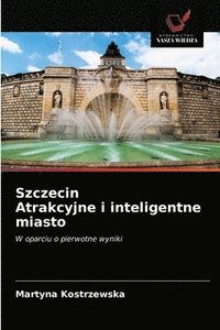 bokomslag Szczecin Atrakcyjne i inteligentne miasto