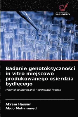 Badanie genotoksyczno&#347;ci in vitro miejscowo produkowanego osierdzia bydl&#281;cego 1