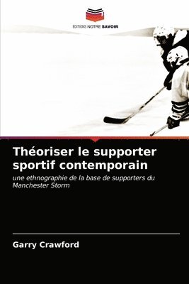 Theoriser le supporter sportif contemporain 1