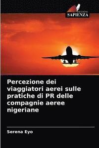 bokomslag Percezione dei viaggiatori aerei sulle pratiche di PR delle compagnie aeree nigeriane