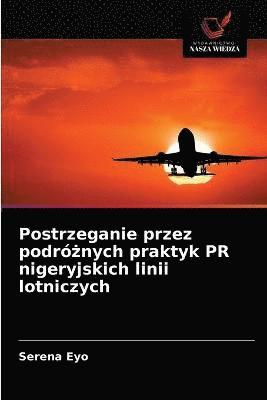 Postrzeganie przez podr&#380;nych praktyk PR nigeryjskich linii lotniczych 1