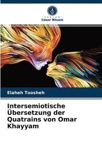 bokomslag Intersemiotische bersetzung der Quatrains von Omar Khayyam