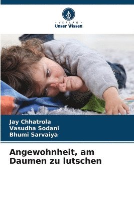 Jay Chhatrola, Vasudha Sodani, Bhumi Sarvaiya - Angewohnheit, am Daumen zu lutschen, Häftad