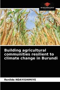 bokomslag Building agricultural communities resilient to climate change in Burundi