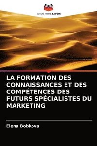 bokomslag La Formation Des Connaissances Et Des Competences Des Futurs Specialistes Du Marketing