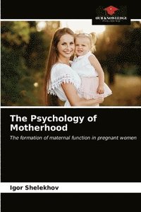 bokomslag The Psychology of Motherhood