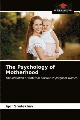 The Psychology of Motherhood 1