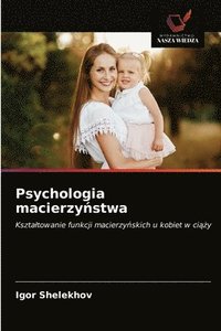 bokomslag Psychologia macierzy&#324;stwa