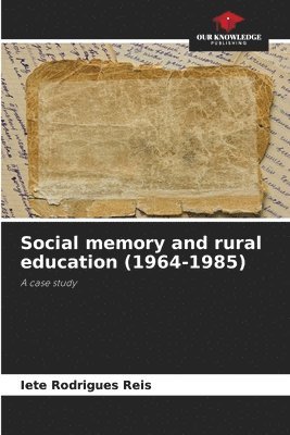 bokomslag Social memory and rural education (1964-1985)