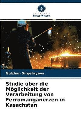 Studie ber die Mglichkeit der Verarbeitung von Ferromanganerzen in Kasachstan 1