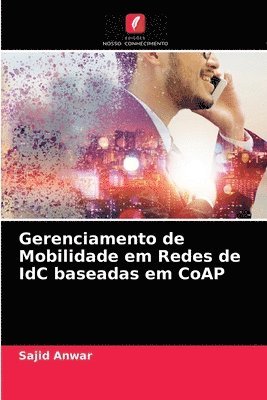 bokomslag Gerenciamento de Mobilidade em Redes de IdC baseadas em CoAP