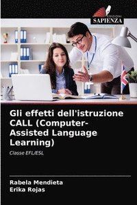 bokomslag Gli effetti dell'istruzione CALL (Computer-Assisted Language Learning)