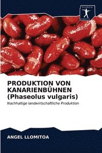 bokomslag PRODUKTION VON KANARIENBHNEN (Phaseolus vulgaris)
