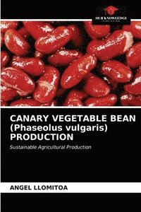 bokomslag CANARY VEGETABLE BEAN (Phaseolus vulgaris) PRODUCTION