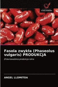 bokomslag Fasola zwykla (Phaseolus vulgaris) PRODUKCJA