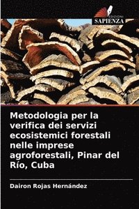 bokomslag Metodologia per la verifica dei servizi ecosistemici forestali nelle imprese agroforestali, Pinar del Ro, Cuba