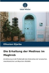 bokomslag Die Erhaltung der Medinas im Maghreb